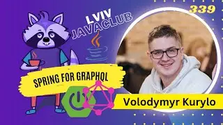 Lviv JavaClub [Event 339] Spring for GraphQL by Volodymyr Kurylo