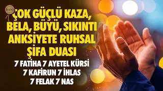 Kaza, Bela, Büyü, Nazar, Sıkıntı Şifa Duası 7 Fatiha 7 Ayetel Kürsi 7 Kafirun 7 İhlas 7 Felak 7 Nas