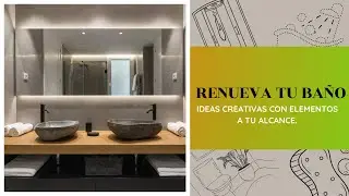 "Renueva tu Baño: Ideas Creativas con Elementos a tu Alcance":