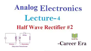 Half Wave Rectifier | Analog Electronics | Career Era | Part-4