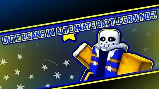 OUTER!SANS in AB! - Alternate Battlegrounds (Roblox)