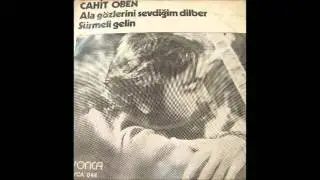 Cahit Oben - Ala Gözlerini Sevdiğim Dilber