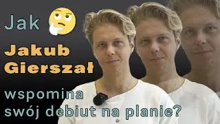 Jak Jakub Gierszał wspomina swój debiut na planie❓🤔