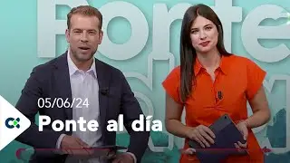 Ponte al día | 05/06/24