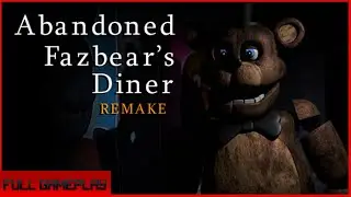 Abandoned Fazbear's Diner Remake Gameplay(no commentary)