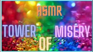 ASMR - Tower of Misery