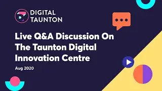 Live Q&A Discussion On The Taunton Digital Innovation Centre
