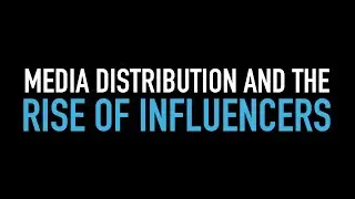 01 - The Breakdown of Media Distribution and The Rise of Influencers - John Bohan