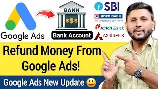 How To Withdraw Money From Google Ads? | Google Ads Se Refund Kaise Le | Google Ads Payment Refund