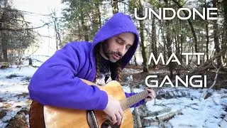UNDONE - MATT GANGI (with commentary and heartfelt banter)