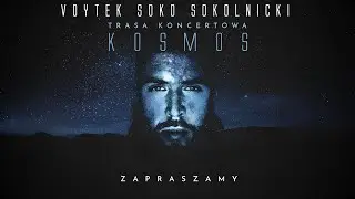 Voytek Soko Sokolnicki - Trasa Koncertowa „KOSMOS” | Trailer #1