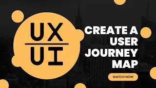 Create a user journey map