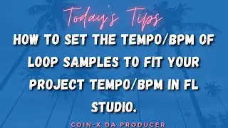How to Set the Tempo/BPM of Loop Samples to Fit Your Project Tempo/BPM In FL Studio.