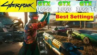 Cyberpunk 2077 Best settings for GTX 1650/1650s/1660/1660s