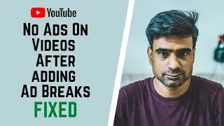 No Ads on videos after adding Custom Ad breaks | Problem Fix 100% in 2021