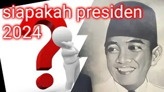 SIAPAKAH PRESIDEN 2024