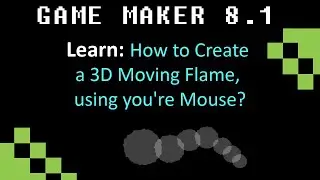 GM: How to Create a 3D Moving Flame, using you're Mouse?