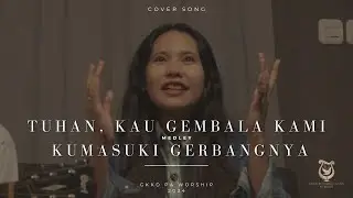 TUHAN KAU GEMBALA KAMI -  KUMASUKI GERBANGNYA || COVER BY GKKD PA WORSHIP