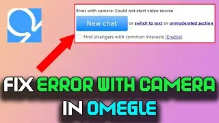 How To Fix Error With Camera In Omegle 2022 | Omegle Camera Error Fixed