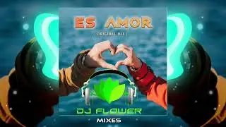Es Amor  ( Club Mix )  -  Dj Flower Mixes