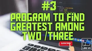 program to find greater number among two num/program to find greater number among three