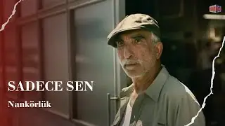 Nankörlük | Sadece Sen