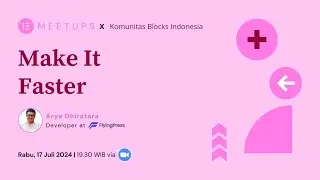 Make It Faster - Elementor x Blocks Indonesia Meetup 17 Juli 2024