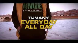 TUMANY - Everyday All Day (Clip Officiel)