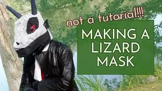 Making A Lizard Mask For The First Time
