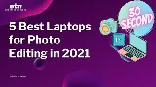 Best 5 Laptops for Photo Editing in 2021 | MTN
