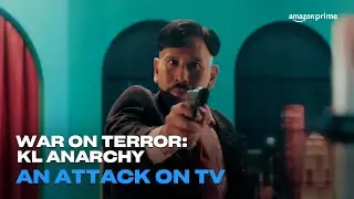 War On Terror: KL Anarchy | An Attack On TV | Amazon Prime