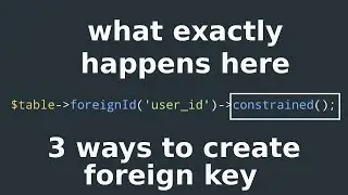 Learn Laravel | 3 ways to create foreign keys