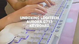 Unboxing Aurora G713 Keyboard | Aesthetic Gaming Peripherals