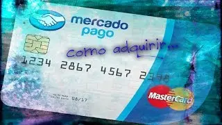 ¿Como adquirir la tarjeta mercado pago? (VER DESCRIPCION)