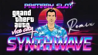 GTA Vice City Theme Synthwave [Primary Slot Remix]
