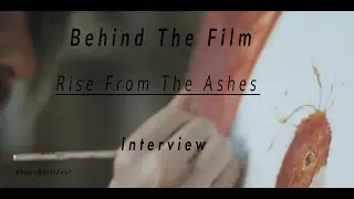 Behind the Film- Rise From The Ashes Interview