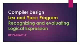 Compiler Design | Lex and Yacc Program | Recognizing and evaluating Logical Expression | Parkavi.A