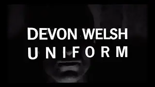 Devon Welsh - Uniform (Official Video)