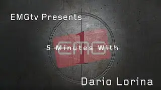 EMGtv Presents "5 minutes with Dario Lorina"