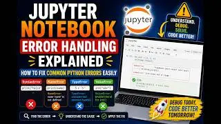 Jupyter Notebook Error Handling Explained | How to Fix Common Python Errors Easily