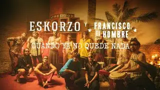 Eskorzo y Francisco, El Hombre - 'Cuando ya no quede nada' Video Oficial