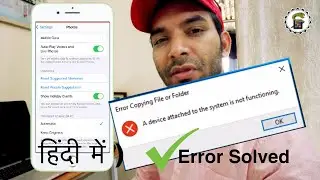 A Device attached to the system is not functioning. iPhone to Windows copy error
