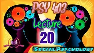 PSY 403 || Lecture 20 || Attitudes || Social Psychology || Short Lectures || VU Lectures