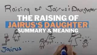 The Raising of Jairus’s Daughter: Summary and Meaning