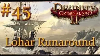 Divinity: Original Sin II - Ep 45 - Lohar Runaround