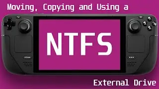 Steam Deck - Moving, Using & Copying from an NTFS External Drive