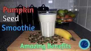 Pumpkin Seed Smoothie For Amazing Benefits
