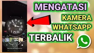 Cara Mangatasi Kamera Whatsapp Terbalik - Hanya Setting Ini