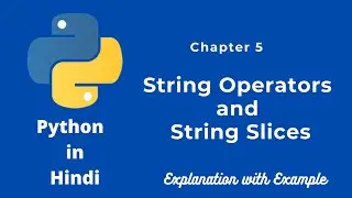 String operators in Python in hindi | String Slicing String in Python | Membership Operators #31
