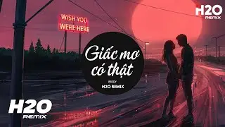 Giấc Mơ Có Thật (H2O Remix) - Reddy | Khi Ban Mai Đánh Thức Giấc Mơ Hồng Hot TikTok Remix